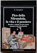 Pico Della Mirandola, La Vita E Il Pensiero. Filosofia E Cabbala Nel Più Geniale Pensatore Del Rinascimento