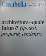 Casabella n. 474/475, novembre-dicembre 1981. Architettura - quale futuro? (ipotesi, proposte, tendenze)