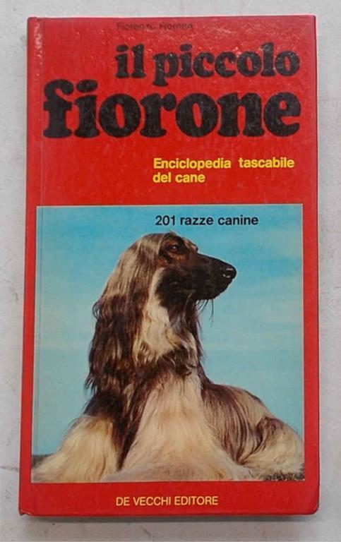 Il piccolo fiorone. Enciclopedia tascabile del cane. 201 razze canine - Fiorenzo Fiorone - copertina