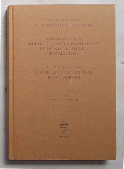 Il formaggio biasmato - Mirabili conclusioni delle stupende lodi del formaggio - L'alfabett in lod dol buon formai - copertina