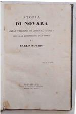 Storia di Novara. Saggio primo. - Saggio secondo. - Dalla prigionia di Lodovico Sforza sino alla dominazione dei Farnesi. - Dalla dominazione de' Farnesi sino all'età nostra contemporanea. -