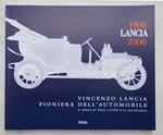 Vincenzo Lancia pioniere dell'automobile. Il genio, lo stile, l'uomo e la sua Valsesia. 1906 Lancia 2006