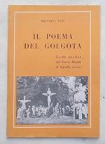 Il poema del Golgota. Guida poetica del Sacro Monte di Varallo (Vercelli)