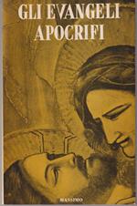 Gli evangeli apocrifi Testi scelti e tradotti da F. Amiot Introduzione di Daniel-Rops Presentazione di Mons. Enrico Galbiati