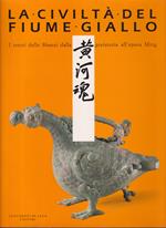 La civiltà del Fiume Giallo I tesori dello Shanxi dalla preistoria all'epoca Ming