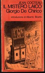 Il mistero laico Giorgio De Chirico Saggio di studio indiretto Introduzione di Alberto Boatto