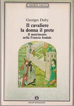 Il cavaliere la donna il prete Il matrimonio nella Francia feudale