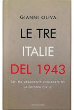 Le tre Italie del 1943 Chi ha veramente combattuto la guerra civile