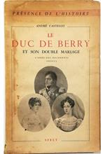 Le Duc de Berry et son double mariage D'après des documents inédits