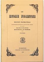 Le istorie fiorentine di Niccolò Machiavelli diligentemente riscontrate sulle migliori edizioni, con alcuni Cenni intorno alla vita dell'Autore dettati da G.-B. Niccolini