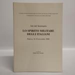 Lo spirito militare degli italiani. Atti del seminario Padova, 16-18 Novembre 2000