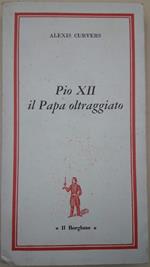 Pio Xii Il Papa Oltraggiato