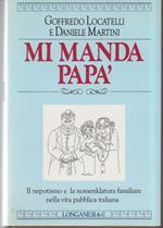 Mi Manda Papà-il Nepotismo e La Nomenclatura Familiare Nella Vita Pubblica Italiana 