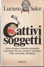 Cattivi Soggetti-storie Pungenti Ironiche Grottesche Raccontate Dal Piu Corrosivo Inventore Della Commedia All'italiana 