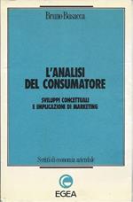 L' analisi Del Consumatore - Sviluppi Concettuali e Implicazioni di Marketing