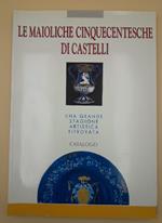 Le Maioliche Cinquecentesche di Castelli-una Grande Stagione Artistica Ritrovata