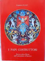 I Papi Costruttori-storia e Arte a Roma Dall'umanesimo Al Barocco
