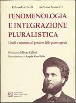 Fenomenologia e Integrazione Pluralistica - Libertˆ e Autonomia di Pensiero Dello Psicoterapeuta