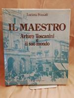 Il Maestro Arturo Toscanini e Il Suo Mondo 