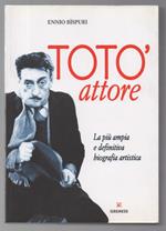 Totò Attore La Pi Ampia e Definitiva Biografia Artistica