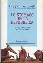 Lo Stomaco Della Repubblica - Cibo e Potere in Italia Dal 1945 Al 2000