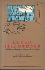 La Casa di Le Corbusier - La Maison Des Hommes. La Distanza di Le Corbusier 