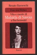 Frau Von Weber Vita e Morte di Mafalda di Savoia a Buchenwald 