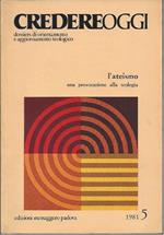 Credere Oggi - Dossiers di Orientamento e Aggiornamento Teologico - L'ateismo, Una Provocazione Alla Teologia