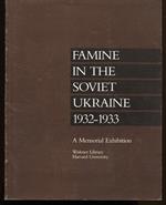 Famine in The Soviet Ukraine 1932-1933 a Memorial Exibhibition