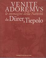 Venite Adoremus - Le Immagini Della Nativitˆ da Durer a Tiepolo