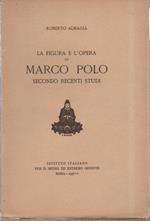 La Figura e L'opera di Marco Polo - Secondo Recenti Studi 