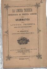 La Lingua Tedesca Insegnata in Trenta Lezioni Ossia Grammatica Della Lingua Tedesca 