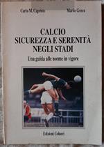 Calcio Sicurezza e Serenità Negli Stadi-una Guida Alle Norme in Vigore