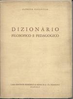 Dizionario Filosofico e Pedagogico - con Nozioni Indispensabili per Lo Studio Della Filosofia, Della Pedagogia e Della