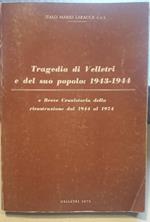 Tragedia di Velletri e Del Suo Popolo: 1943-1944 e Breve Cronistoria Della Ricostruzione Dal 1944 Al 1974
