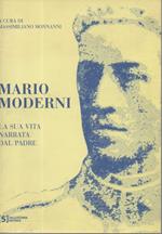 Mario Moderni-la Sua Vita Narrata Dal Padre