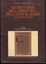 Gli Incunaboli Della Biblioteca Della Citta di Arezzo(gia Fraternita Dei Laici)