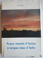 Acqua Azzurra D'isonzo e Sangue Rosso D'italia-ricordi e Documenti per La Città Dal Filo Spinato