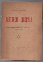Battaglie Liberali Profili e Discorsi di Benedetto Croce, Gaetano Mosca, Francesco Ruffini 