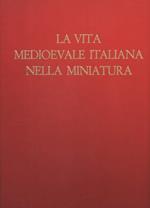 La Vita Medioevale Italiana Nella Miniatura