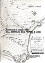 Bibliografia e Saggio Storico Sulla Bibliografia Della Provincia di Latina