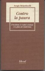 Contro La Paura-l'occidente, Le Radici Cristiane e La Sfida Del Relativismo