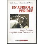 Un'aureola per Due - Maria Corsini e Luigi Beltrame Quattrocchi