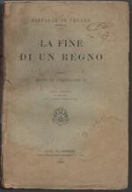 La Fine di Un Regno. Parte I. Regno di Ferdinando Ii. Parte Ii. Regno di Francesco Ii. Parte Iii. Documenti - Indice Dei