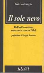 Il Sole Nero - Dall'esilio Cubano Sette Storie Contro Fidel