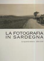 La Fotografia in Sardegna - Lo Sguardo Esterno 1854 - 1939