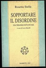 Sopportare Il Disordine-una Teologia Fatta in Casa