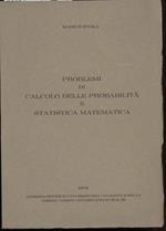 Problemi di Calcolo Delle Probabilità e Statistica Matematica