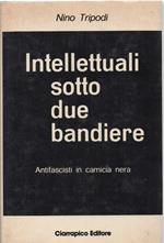 Intelletuali Sotto Due Bandiere Antifascisti in Camicia Nera 