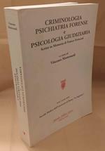 Criminologia Psichiatria Forense e Psicologia Giudiziaria Scritti in Memoria di Franco Ferracuti 